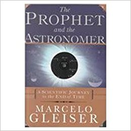The Prophet and the Astronomer A Scientific Journey to the End of Time 